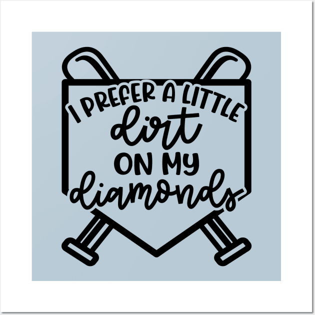 I Prefer A Little Dirt On My Diamonds Baseball Softball Cute Funny Wall Art by GlimmerDesigns